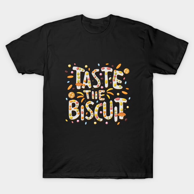 Taste The Biscuit T-Shirt by BukovskyART